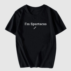 I'm Spartacus fun T shirt