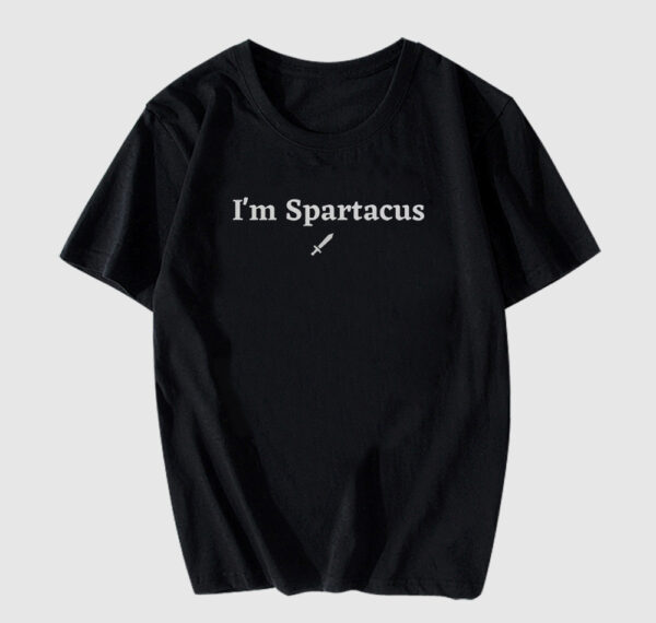 I'm Spartacus fun T shirt