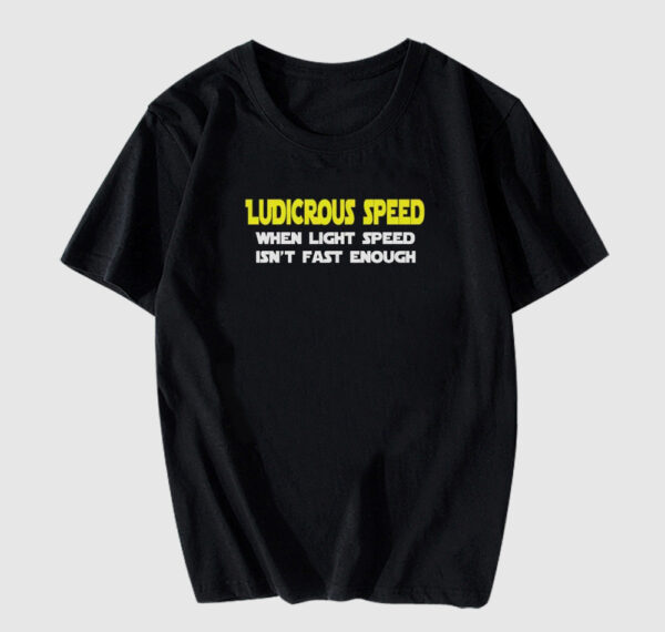 Ludicrous Speed T Shirt