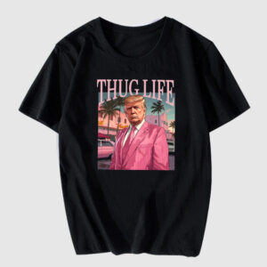 Thug Life Trump T Shirt