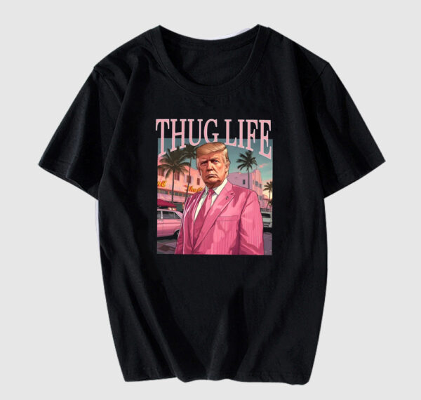Thug Life Trump T Shirt