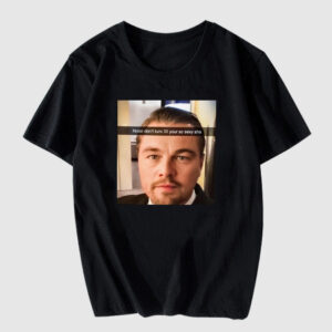Too Old For Leo D Caprio T Shirt