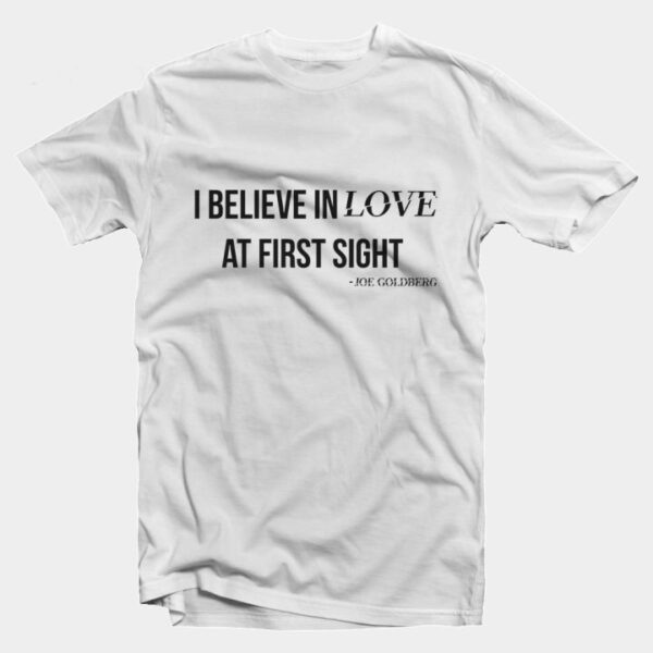 You - I Believe in love Joe Goldberg tshirt thd
