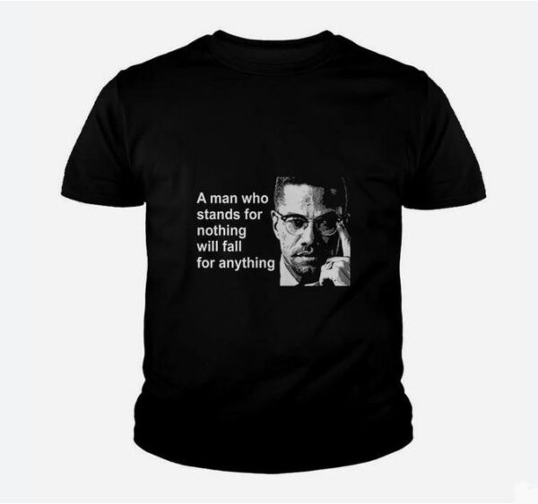 A Man Who Stands For Nothing Will Fall For Anything Youth T-shirt thd