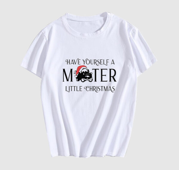 Have Yourself a Mater Little Christmas T Shirt
