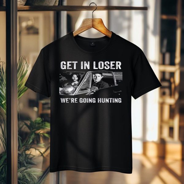 Get In Loser Tshirt