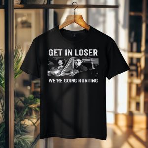 Get In Loser Tshirt