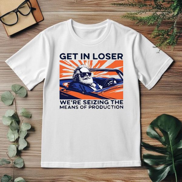 Get In Loser Tshirt