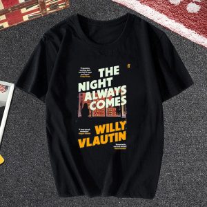 The night always comes Willy Vlautin T Shirt