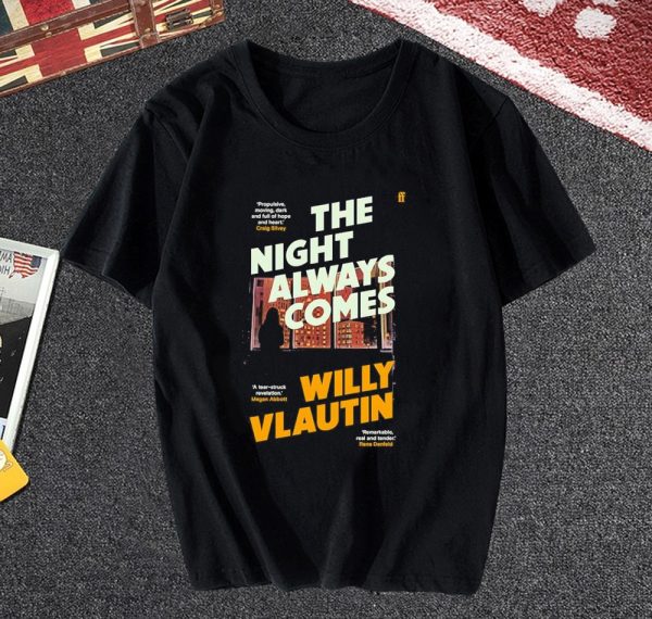 The night always comes Willy Vlautin T Shirt
