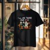 i'll Be There For You Tshirt