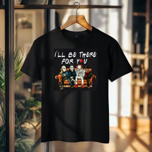i'll Be There For You Tshirt