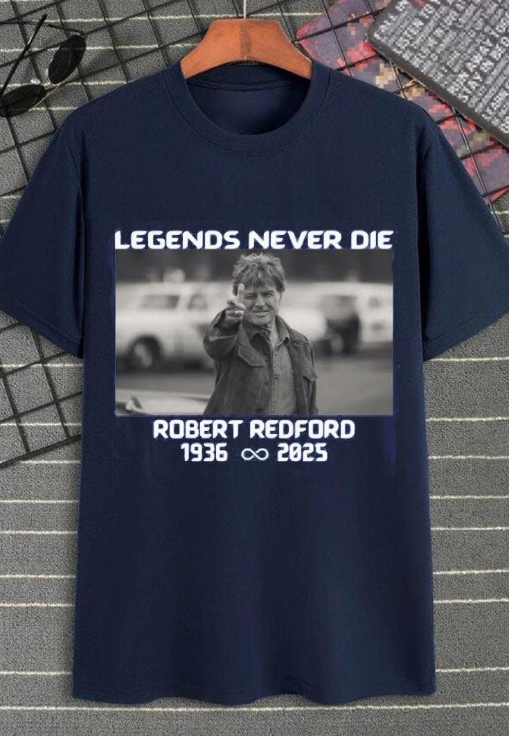 Legends Never Die Robert Redford Tshirt
