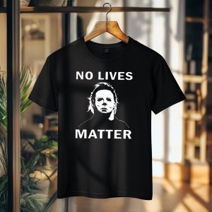 No Lives Matter Tshirt