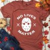No Lives No Matres Shirt