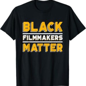 Black Filmmakers Matter T-Shirt