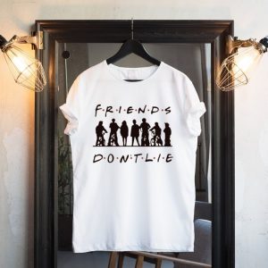 Friends Don't Lie T-Shirt