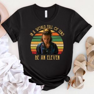 In A World Full Of Tens Be An Eleven T-Shirt